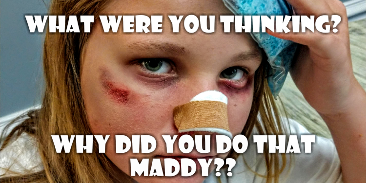 MADDY…What did you do that for???
